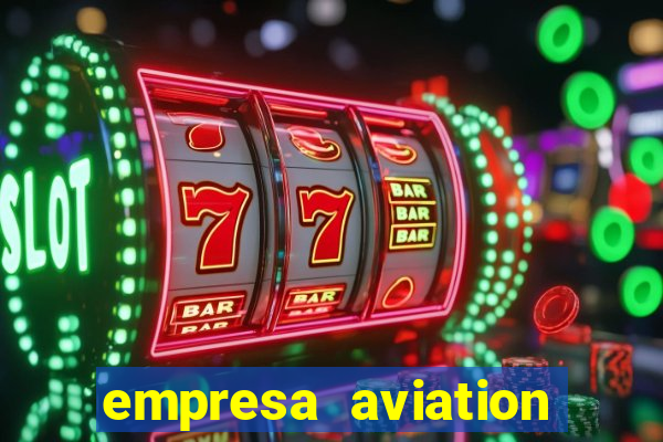 empresa aviation participacoes ltda